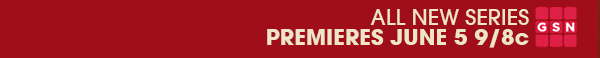 All New Series PREMIERES JUNE 5 at 9/8c on GNC